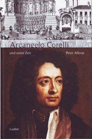 Cover for Peter Allsop · Arcangelo Corelli und seine Zeit (Hardcover Book) (2014)