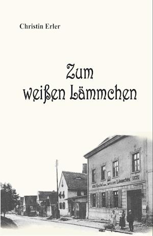 Cover for Christin Erler · Zum weißen Lämmchen (Book) (2024)