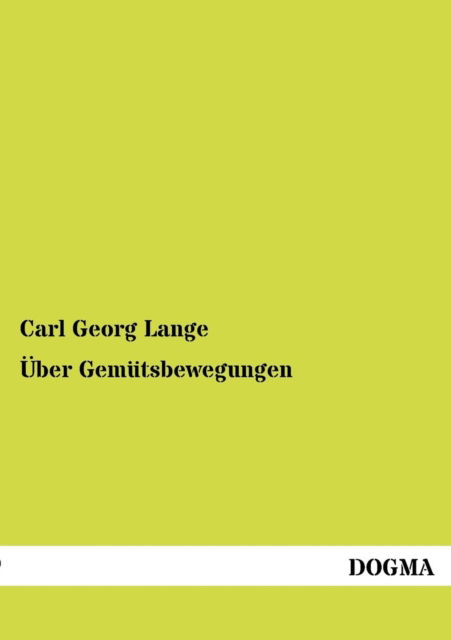 UEber Gemutsbewegungen - Carl Georg Lange - Książki - Dogma - 9783954547470 - 20 czerwca 2012