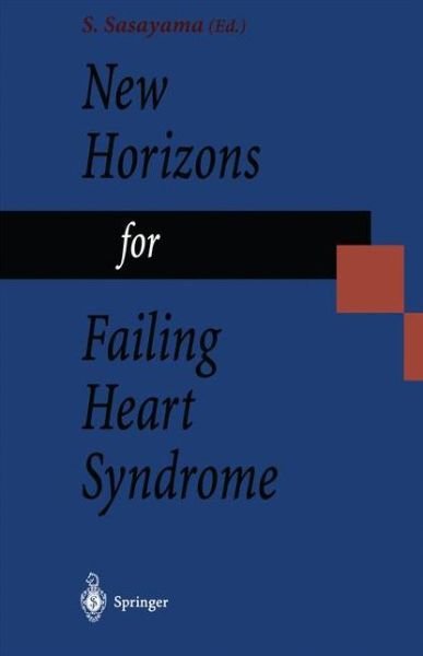Shigetake Sasayama · New Horizons for Failing Heart Syndrome (Paperback Bog) [Softcover reprint of the original 1st ed. 1996 edition] (2012)