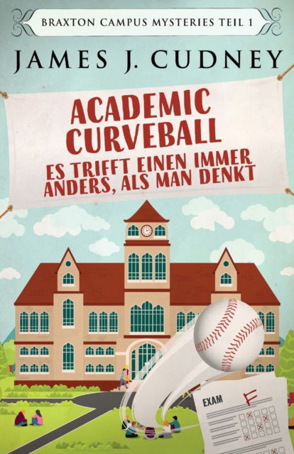 Cover for James J Cudney · Academic Curveball - Es trifft einen immer anders, als man denkt (Paperback Book) [Standard Taschenbuchausgabe edition] (2021)