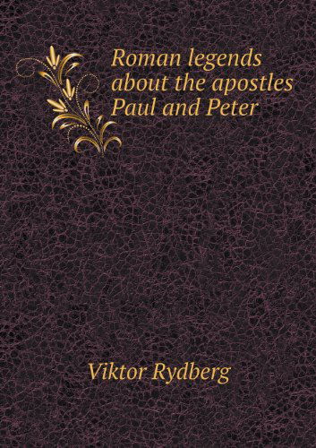 Cover for Viktor Rydberg · Roman Legends About the Apostles Paul and Peter (Paperback Book) (2013)