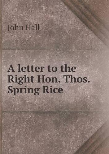 Cover for John Hall · A Letter to the Right Hon. Thos. Spring Rice (Paperback Bog) (2013)
