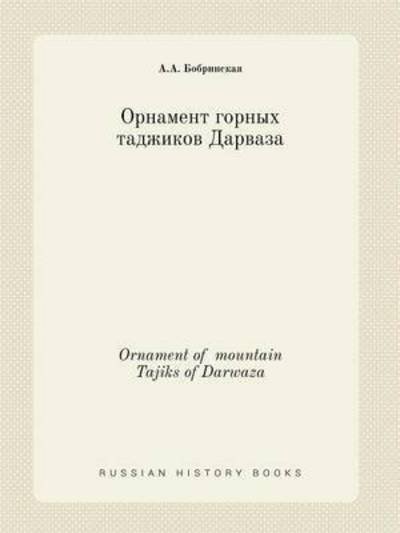 Ornament of Mountain Tajiks of Darwaza - A a Bobrinskaya - Boeken - Book on Demand Ltd. - 9785519386470 - 14 februari 2015