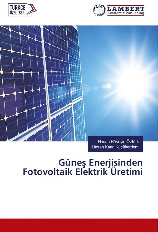 Günes Enerjisinden Fotovoltaik E - Ozturk - Books -  - 9786135826470 - 