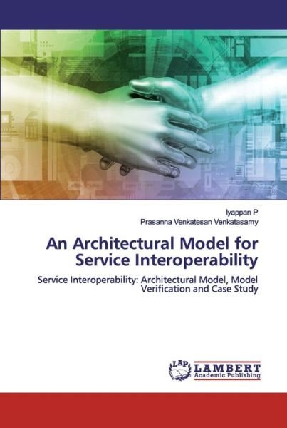 Cover for Iyappan P · An Architectural Model for Service Interoperability (Paperback Book) (2019)