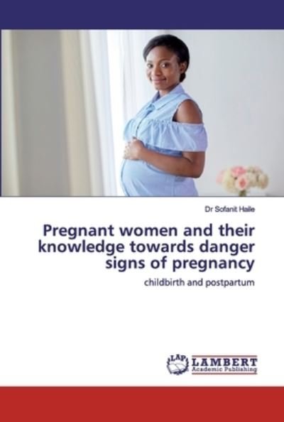 Pregnant women and their knowledg - Haile - Books -  - 9786200319470 - September 23, 2019