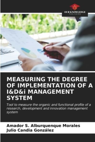 Cover for Amador S Alburquenque Morales · MEASURING THE DEGREE OF IMPLEMENTATION OF A I&amp;D&amp;i MANAGEMENT SYSTEM (Paperback Book) (2021)