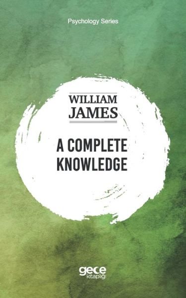 Cover for William James · A Complete Knowledge (Pocketbok) (2020)