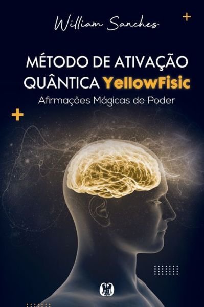Cover for William Sanches · Metodo de ativacao quantica YellowFisic (Paperback Book) (2021)