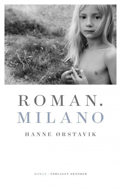 Cover for Hanne Ørstavik · Roman. Milano : roman (Bound Book) (2019)