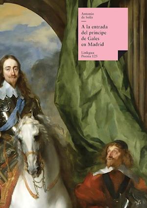 Cover for Antonio De Solis · A La Entrada Del Principe De Gales En Madrid Por Marzo Del Ano 1623/ The Entrance Of the Wales Prince In Madrid Per March, 1623 (Paperback Book) (2014)