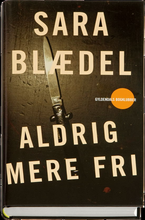 Cover for Sara Blædel · Aldrig mere fri (Inbunden Bok) [1:a utgåva] [Indbundet] (2008)