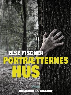 Cover for Else Fischer · Portrætternes hus (Sewn Spine Book) [1.º edición] (2018)