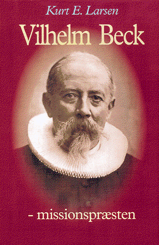 Cover for Kurt E. Larsen · Vilhelm Beck - missionspræsten (Book) (2001)