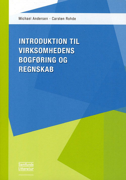 Introduktion til virksomhedens bogføring og regnskab - Carsten Rohde Michael Andersen - Książki - Samfundslitteratur - 9788759314470 - 18 sierpnia 2010