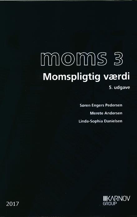 Cover for Søren Engers Pedersen; Merete Andersen; Linda-Sophia Danielsen · Moms 3 - momspligtig værdi (Sewn Spine Book) [5º edição] (2017)