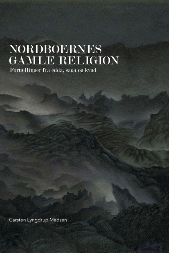 Cover for Carsten Lyngdrup Madsen · Nordboernes gamle religion (N/A) [1st edition] (2016)