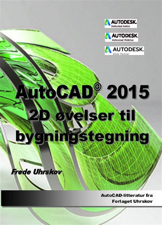 Cover for Frede Uhrskov · AutoCAD: AutoCAD 2015 2D øvelser til bygningstegning (Paperback Book) [1st edition] [Paperback] (2014)