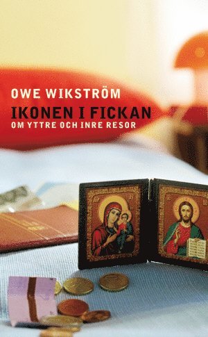 Cover for Owe Wikström · Ikonen i fickan : om yttre och inre resor (Paperback Bog) (2006)