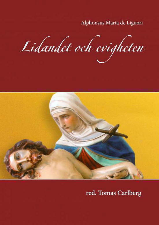 Cover for Alphonsus Maria de Liguori · Lidandet och evigheten (Hardcover Book) (2017)