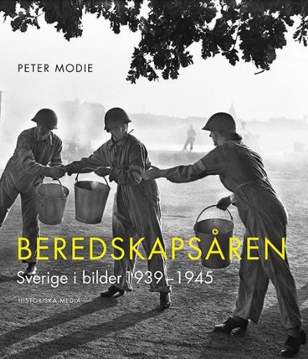 Beredskapsåren : Sverige i bilder 1939-1945 - Modie Peter - Boeken - Historiska Media - 9789175452470 - 13 april 2015
