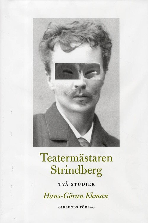 Cover for Ekman Hans-Göran · Teatermästaren Strindberg : två studier (Indbundet Bog) (2012)