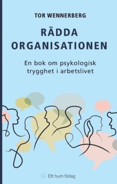 Cover for Tor Wennerberg · Rädda organisationen : en bok om psykologisk trygghet i arbetslivet (Paperback Book) (2023)