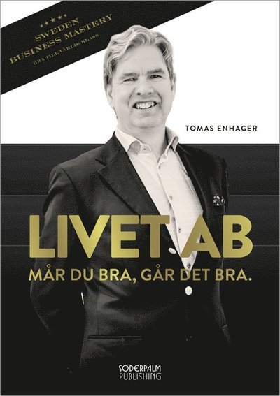 Cover for Tomas Enhager · Sweden Business Mastery: Livet AB : mår du bra, går det bra (Book) (2014)