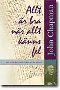 Cover for John Chapman · Allt är bra när allt känns fel : brev om den kontemplativa bönen (Bok) (2013)