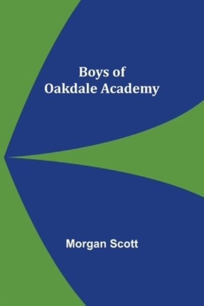 Cover for Morgan Scott · Boys of Oakdale Academy (Paperback Book) (2022)