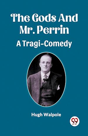 Cover for Hugh Walpole · The Gods And Mr. PerrinA Tragi-Comedy (Edition2023) (Paperback Book) (2023)