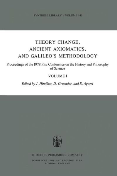 Cover for Jaakko Hintikka · Theory Change, Ancient Axiomatics, and Galileo's Methodology: Proceedings of the 1978 Pisa Conference on the History and Philosophy of Science Volume I - Synthese Library (Paperback Bog) [Softcover reprint of the original 1st ed. 1981 edition] (2011)