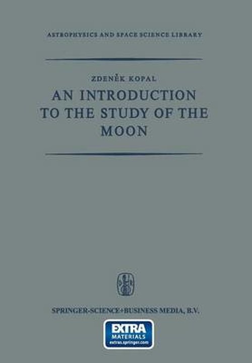 Cover for Zdenek Kopal · An Introduction to the Study of the Moon - Astrophysics and Space Science Library (Paperback Book) [Softcover reprint of the original 1st ed. 1966 edition] (2013)