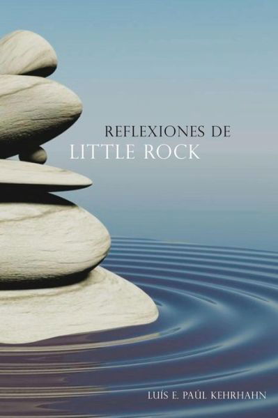 Cover for Luis E. Paul Kehrhahn · Reflexiones De Little Rock (Paperback Book) [Spanish edition] (2014)