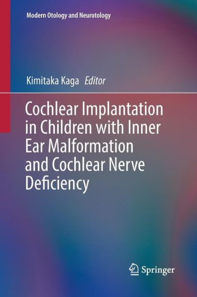 Cover for Cochlear Implantation in Children with Inner Ear Malformation and Cochlear Nerve Deficiency - Modern Otology and Neurotology (Paperback Book) [Softcover reprint of the original 1st ed. 2017 edition] (2018)