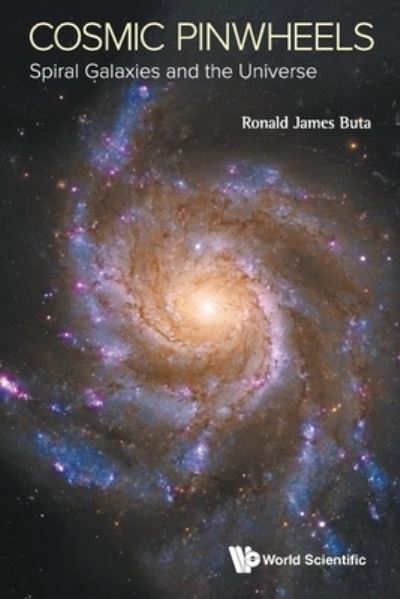 Cosmic Pinwheels: Spiral Galaxies And The Universe - Buta, Ronald J (Univ Of Alabama, Usa) - Boeken - World Scientific Publishing Co Pte Ltd - 9789811217470 - 13 november 2020