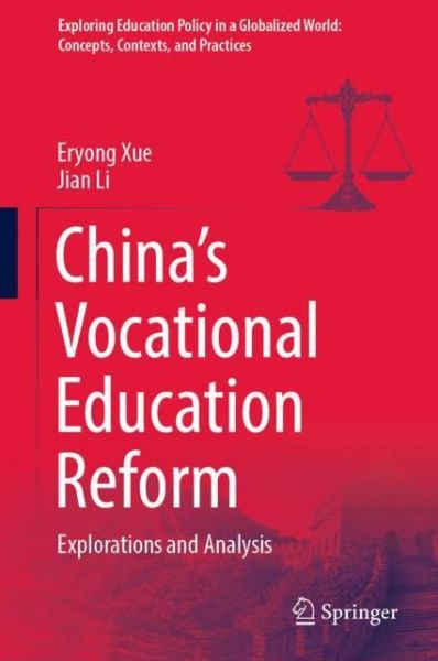 Cover for Eryong Xue · China’s Vocational Education Reform: Explorations and Analysis - Exploring Education Policy in a Globalized World: Concepts, Contexts, and Practices (Hardcover Book) [2022 edition] (2022)