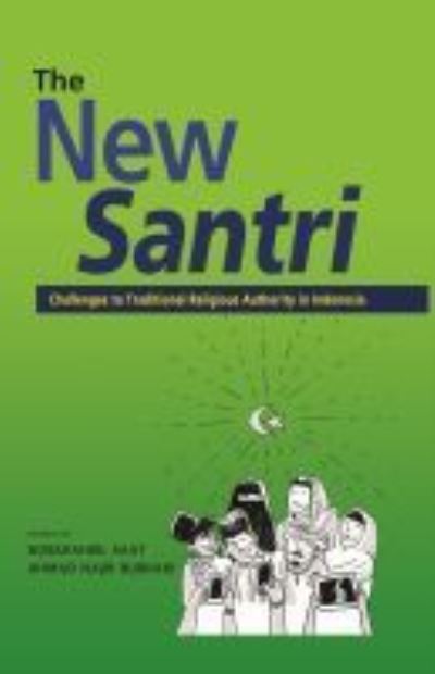 Cover for The New Santri: Challenges to Traditional Religious Authority in Indonesia (Paperback Book) (2020)