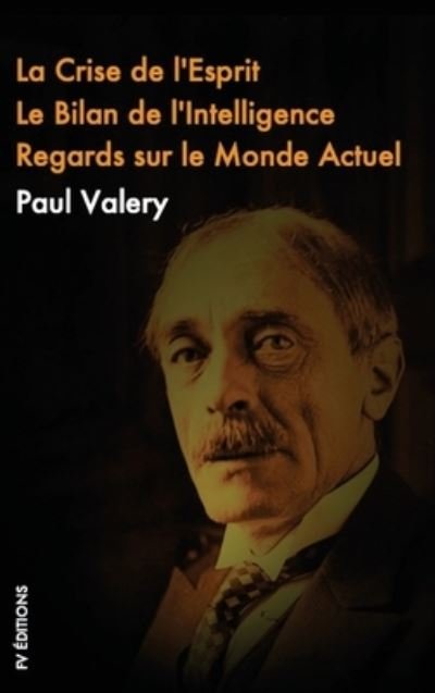 Cover for Paul Valery · La crise de L'esprit, Le Bilan de l'Intelligence, Regards sur le monde actuel (Inbunden Bok) (2020)