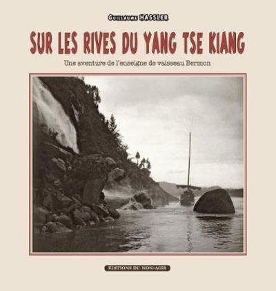 Cover for Guillaume Hassler · Sur les rives du Yang-tse Kiang: Une aventure de l'enseigne de vaisseau Bermon (Hardcover bog) (2017)