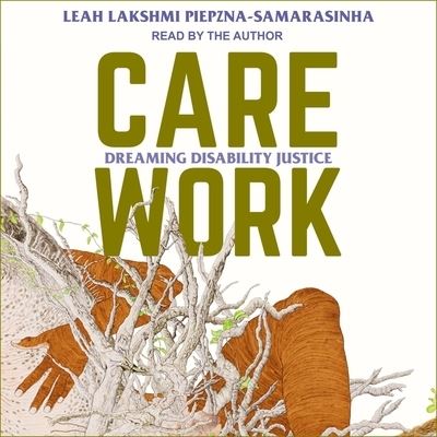 Cover for Leah Lakshmi Piepzna-samarasinha · Care Work (CD) (2019)