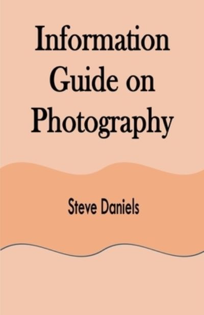 Cover for Steve Daniels · Information Guide on Photography (Paperback Book) (2021)