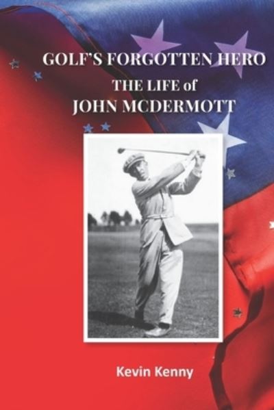 Cover for Kevin Kenny · Golf's Forgotten Hero: The Life of John McDermott (Paperback Book) (2022)