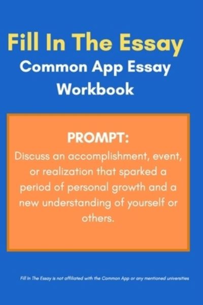 Cover for Fill In the Essay Press · Common App Essay Workbook and Template for Prompt: Discuss an accomplishment, event, or realization - Fill in the Essay Common App Essay Workbooks (Paperback Book) (2022)