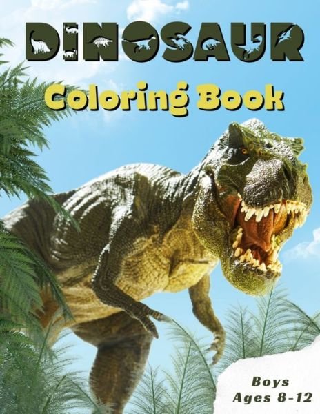 Cover for Pippa White · Dinosaur Coloring Book Boys Ages 8-12: Children's Inspirational Coloring Book With Mythical Creatures. (Paperback Bog) (2022)