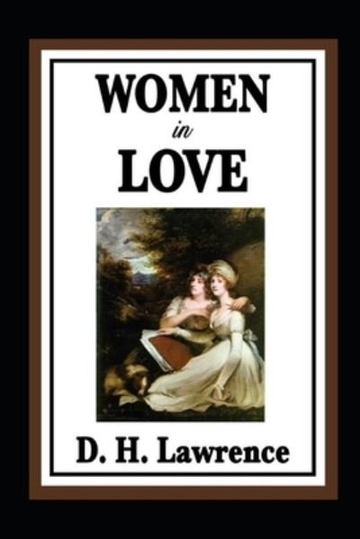Women in Love Illustrated - D H Lawrence - Bøger - Independently Published - 9798422279470 - 24. februar 2022