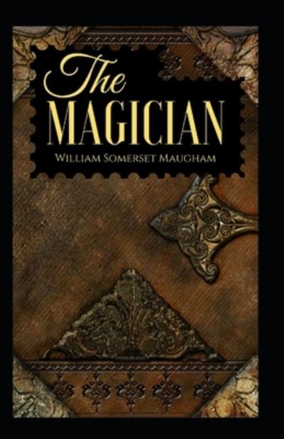 The Magician Annotated - W Somerset Maugham - Books - Independently Published - 9798464411470 - August 25, 2021