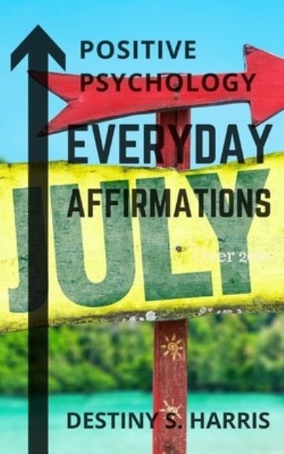 Cover for Destiny S Harris · Everyday Affirmations: Positive Psychology (Paperback Book) [July edition] (2021)