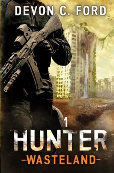 Cover for Devon C Ford · Hunter: A Post-Apocalyptic Survival Series (Paperback Book) (2021)